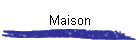 Maison